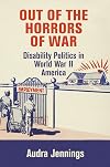 Out of the Horrors of War: Disability Politics in World War II America