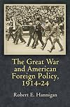 The Great War and American Foreign Policy, 1914-24 (Haney Foundation Series)