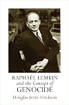 Raphaël Lemkin and the Concept of Genocide (Pennsylvania Studies in Human Rights)