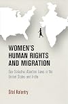 Women's Human Rights and Migration: Sex-Selective Abortion Laws in the United States and India (Pennsylvania Studies in Human Rights)