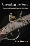 Unsettling the West: Violence and State Building in the Ohio Valley