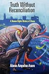 Truth Without Reconciliation: A Human Rights History of Ghana (Pennsylvania Studies in Human Rights)