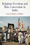 Religious Freedom and Mass Conversion in India (Pennsylvania Studies in Human Rights)