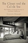 The Closet and the Cul-de-Sac: The Politics of Sexual Privacy in Northern California (Politics and Culture in Modern America)