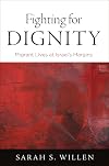 Fighting for Dignity: Migrant Lives at Israel's Margins