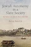 Jewish Autonomy in a Slave Society: Suriname in the Atlantic World, 1651-1825 (The Early Modern Americas)