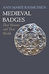 Medieval Badges: Their Wearers and Their Worlds (The Middle Ages Series)