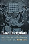 Blood Inscriptions: Science, Modernity, and Ritual Murder at Europe's Fin de Siècle (Jewish Culture and Contexts)