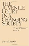 The juvenile court in a changing society; young offenders in Israel