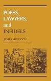 Popes, lawyers, and infidels : the church and the non-Christian world, 1250-1550