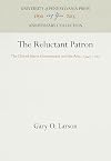 The Reluctant Patron: The United States Government and the Arts, 1943-1965