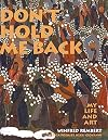 Don't Hold Me Back: My Life and Art