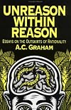 Unreason Within Reason: Essays on the Outskirts of Rationality