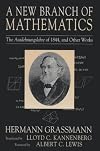 A New Branch of Mathematics: The Ausdehnungslehre of 1844 and Other Works