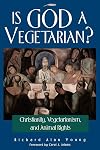 Is God a Vegetarian?: Christianity, Vegetarianism, and Animal Rights
