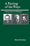 A Parting of the Ways: Carnap, Cassirer, and Heidegger