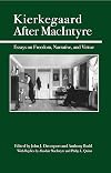 Kierkegaard After MacIntyre: Essays on Freedom, Narrative, and Virtue