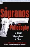 The Sopranos and Philosophy: I Kill Therefore I Am