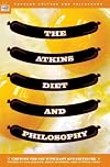 The Atkins Diet and Philosophy: Chewing the Fat with Kant and Nietzsche