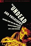 The Undead and Philosophy: Chicken Soup for the Soulless