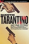 Quentin Tarantino and Philosophy: How to Philosophize With a Pair of Pliers and a Blowtorch