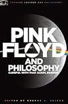 Pink Floyd and Philosophy: Careful With That Axiom, Eugene!