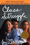 Class Struggle:: What's Wrong (and Right) with America's Best Public High Schools