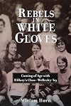 Rebels in White Gloves: Coming of Age with the Wellesley Class of '69