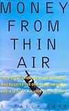Money from Thin Air: The Story of Craig McCaw, the Visionary who Invented the Cell Phone Industry, and His Next Billion-Dollar Idea