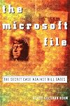 The Microsoft File : The Secret Case against Bill Gates