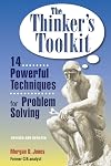 The Thinker's Toolkit: 14 Powerful Techniques for Problem Solving