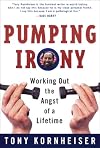 Pumping Irony:: Working Out the Angst of a Lifetime