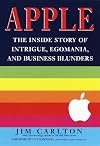 Apple: The Inside Story of Intrigue, Egomania, and Business Blunders