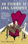 An Evening of Long Goodbyes