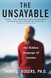 The Unsayable: The Hidden Language of Trauma
