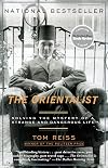The Orientalist: Solving the Mystery of a Strange and Dangerous Life