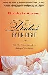 Ditched by Dr. Right: And Other Distress Signals from the Edge of Polite Society