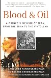 Blood & Oil: A Prince's Memoir of Iran, from the Shah to the Ayatollah