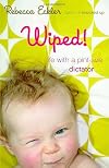 Wiped!: Life with a Pint-size Dictator