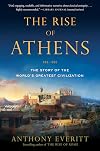 The Rise of Athens: The Story of the World's Greatest Civilization