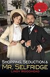 Shopping, Seduction & Mr. Selfridge