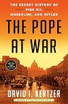 The Pope at War: The Secret History of Pius XII, Mussolini, and Hitler