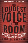 The Loudest Voice in the Room: How the Brilliant, Bombastic Roger Ailes Built Fox News--and Divided a Country