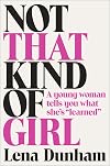Not That Kind of Girl: A Young Woman Tells You What She's Learned