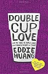 Double Cup Love: On the Trail of Family, Food, and Broken Hearts in China