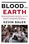 Blood and Earth: Modern Slavery, Ecocide, and the Secret to Saving the World
