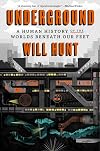 Underground: A Human History of the Worlds Beneath Our Feet