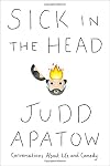 Sick in the Head: Conversations About Life and Comedy
