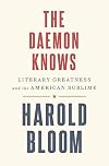 The Daemon Knows: Literary Greatness and the American Sublime