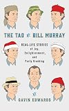 The Tao of Bill Murray: Real-Life Stories of Joy, Enlightenment, and Party Crashing